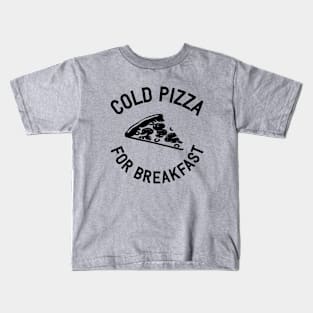 Cold Pizza For Breakfast Kids T-Shirt